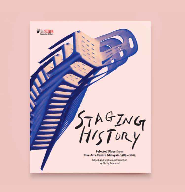 Staging History: Selected Plays from Five Arts Centre Malaysia 1984-2014